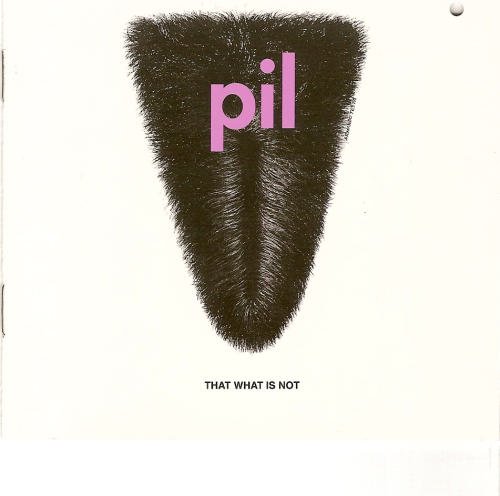 Pil/That What Is Not
